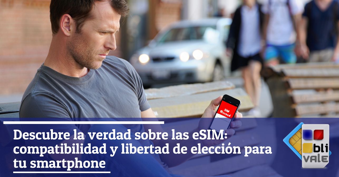 blivale_image_es_eSIM Compatibilidad Libertad de Elección Smartphone_643x337 Descubre la verdad sobre las eSIM: compatibilidad y libertad de elección para tu smartphone